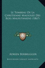 Le Tombeau De La Chretienne Mausolee Des Rois Mauritaniens (1867)
