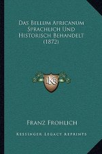 Das Bellum Africanum Sprachlich Und Historisch Behandelt (1872)