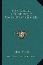 Essai Sur Les Bibliotheques Administratives (1843)