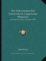Die Volkerstamme Der Osterreichisch-Ungarischen Monarchie: Ihre Gebiete, Granzen Und Inseln (1869)
