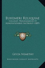 Euhemeri Reliquiae: Collegit, Prolegomenis Et Adnotationibus Instruxit (1889)