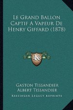 Le Grand Ballon Captif A Vapeur De Henry Giffard (1878)