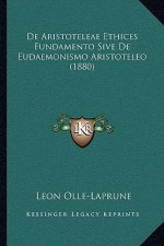 De Aristoteleae Ethices Fundamento Sive De Eudaemonismo Aristoteleo (1880)