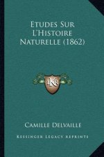 Etudes Sur L'Histoire Naturelle (1862)