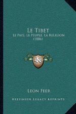 Le Tibet: Le Pays, Le Peuple, La Religion (1886)