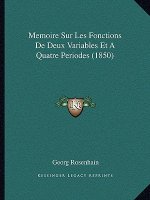 Memoire Sur Les Fonctions De Deux Variables Et A Quatre Periodes (1850)