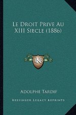 Le Droit Prive Au XIII Siecle (1886)