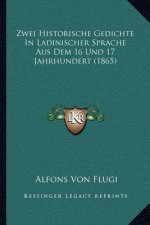 Zwei Historische Gedichte In Ladinischer Sprache Aus Dem 16 Und 17 Jahrhundert (1865)