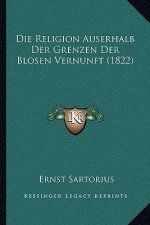 Die Religion Auserhalb Der Grenzen Der Blosen Vernunft (1822)