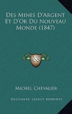 Des Mines D'Argent Et D'Or Du Nouveau Monde (1847)