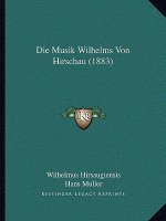 Die Musik Wilhelms Von Hirschau (1883)