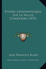 Etudes Geographiques Sur La Vallee D'Andorre (1875)