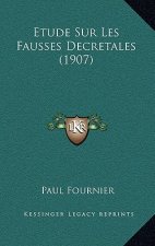 Etude Sur Les Fausses Decretales (1907)