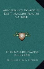 Ausgewahlte Komodien Des T. Maccius Plautus V2 (1884)