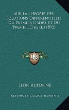Sur La Theorie Des Equations Differentielles Du Premier Ordre Et Du Premier Degre (1892)