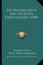Die Malaria Nach Den Neuesten Forschungen (1900)