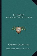 Le Paria: Tragedie En Cinq Actes (1821)