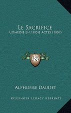 Le Sacrifice: Comedie En Trois Actes (1869)