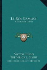Le Roi S'amuse: A Tragedy (1877)