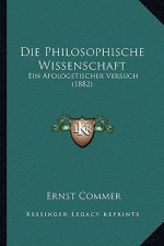 Die Philosophische Wissenschaft: Ein Apologetischer Versuch (1882)