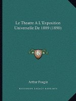 Le Theatre A L'Exposition Universelle De 1889 (1890)