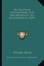 Die Deutsche Historienbibel Vor Der Erfindung Des Bucherdrucks (1855)