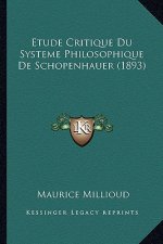 Etude Critique Du Systeme Philosophique De Schopenhauer (1893)