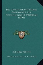 Die Lokalisationstheorie Angewandt Auf Psychologische Probleme (1895)