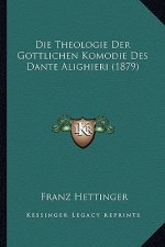 Die Theologie Der Gottlichen Komodie Des Dante Alighieri (1879)