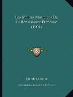 Les Maitres Musiciens De La Renaissance Francaise (1901)