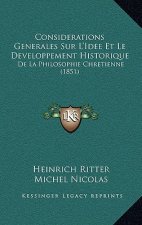 Considerations Generales Sur L'Idee Et Le Developpement Historique: De La Philosophie Chretienne (1851)