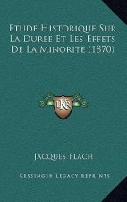 Etude Historique Sur La Duree Et Les Effets De La Minorite (1870)