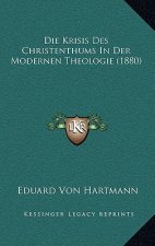 Die Krisis Des Christenthums in Der Modernen Theologie (1880)