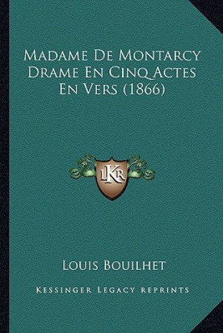 Madame De Montarcy Drame En Cinq Actes En Vers (1866)