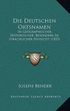 Die Deutschen Ortsnamen: In Geographischer, Historischer, Besonders In Sprachlicher Hinsicht (1855)