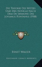 Die Theorie Des Witzes Und Der Novelle Nach Dem De Sermone Des Jovianus Pontanus (1908)