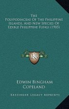 The Polypodiaceae Of The Philippine Islands, And New Species Of Edible Philippine Fungi (1905)