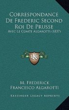 Correspondance De Frederic Second Roi De Prusse: Avec Le Comte Algarotti (1837)
