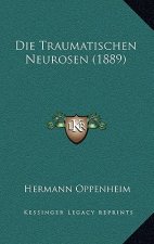 Die Traumatischen Neurosen (1889)