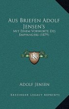 Aus Briefen Adolf Jensen's: Mit Einem Vorworte Des Empfangers (1879)