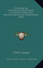 Die Musik Als Unterrichtsgegenstand In Schulen Neben Den Wissenschaftlichen Lehrzweigen (1841)