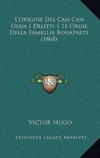 L'Origine Del Can Can Ossia I Delitti E Le Orgie Della Famiglia Bonaparte (1868)