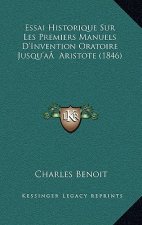 Essai Historique Sur Les Premiers Manuels D'Invention Oratoire Jusqu'aÂ Aristote (1846)