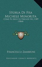 Storia Di Fra Michele Minorita: Come Fu Arso In Firenze Nel 1389 (1864)