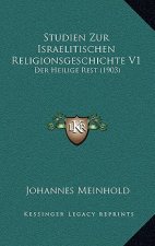 Studien Zur Israelitischen Religionsgeschichte V1: Der Heilige Rest (1903)