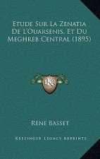 Etude Sur La Zenatia De L'Ouarsenis, Et Du Meghreb Central (1895)