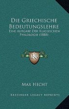 Die Griechische Bedeutungslehre: Eine Aufgabe Der Klassischen Philologie (1888)