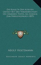 Die Klage In Der Altesten Gestalt Mit Den Veranderungen Des Gemeinen Textes, Als Anhang Zum Nibelungenlied (1859)