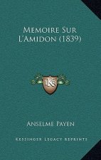 Memoire Sur L'Amidon (1839)