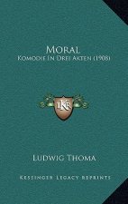 Moral: Komodie In Drei Akten (1908)